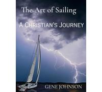 The Art of Sailing: A Christian's Journey: A Christian's Journey