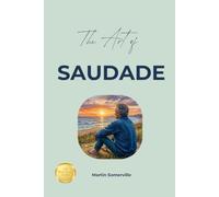 The Art of Saudade: The Practical Guide.