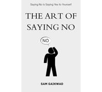 The art of saying NO | By SAM GAIKWAD | self help book