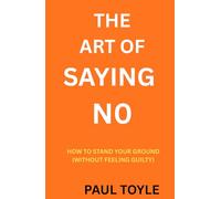 THE ART OF SAYING NO: HOW TO STAND ON YOUR GROUND