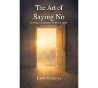 The Art of Saying No: Setting Boundaries Without Guilt or Explanation