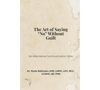 The Art of Saying “No” Without Guilt: An Alternative Communication Style
