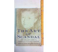 The Art of Scandal: Life and Times of Isabella Stewart Gardner