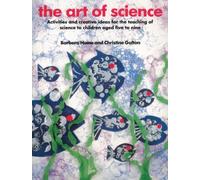 The Art of Science: Activities and Creative Ideas for the Teaching of Science to Infants and Lower Juniors (Kids' Stuff) by Barbara Hume (30-Sep-1989) Paperback