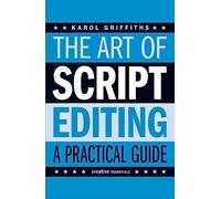 The Art of Script Editing: A Practical Guide (Creative Essentials)