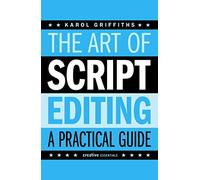 The Art of Script Editing: A Practical Guide (Creative Essentials)