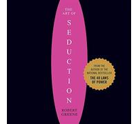 The Art of Seduction: An Indispensible Primer on the Ultimate Form of Power By Robert Greene(A)/Jeff David(N) [Audiobook]