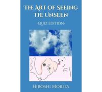 The Art of Seeing the Unseen -From Sight to Insight-: Quiz edition