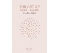 The Art of Self-Care: Small Rituals to Nourish Your Body, Mind, and Soul - A Practical Guide to Choosing Yourself Without Guilt (The Art of Wellness Series)