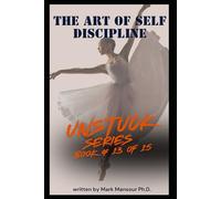The art of self discipline: Train Your Mind, Control Your Actions, Change Your Life (UNSTUCK)