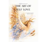 The Art of Self-love: A Creative Colouring Book for Adults