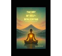 The Art of Self-Realization: Disolve Your Limits. Explore the Unknown with Your Truth!