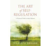 The ART of Self-Regulation: A Practical Guide to Inner Balance