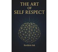 The Art of Self Respect: A gentle guide to healing, boundaries, and the quiet power of self-worth