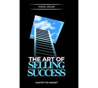 The Art of Selling Success: Master the Mindset