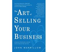 The Art of Selling Your Business: Winning Strategies & Secret Hacks for Exiting on Top