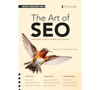The Art of SEO. Mastering Search Engine Optimization. Ediz. italiana