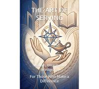 THE ART OF SERVING: Wisdom, Integrity and Intelligence