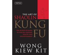 The Art of Shaolin Kung Fu: The Secrets of Kung Fu for Self-Defense, Health, and Enlightenment (Tuttle Martial Arts)