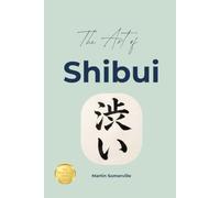 The Art of Shibui: The Practical Guide. (Books on Beautiful Ideas)