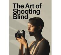 The Art of Shooting Blind: Clear, bold, memorable, and scalable to future editions