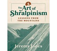 The Art of Shralpinism: Lessons from the Mountains