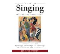 The art of singing on stage and in the studio chant: Understanding the Psychology, Relationships and Technology in Performing and Recording