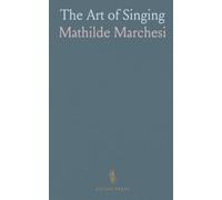 The Art of Singing: Part I. Elementary and Graduated Exercises; Part II. Thirty Vocalises for Mezzo-Soprano