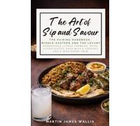 The Art of Sip and Savour Pairing Playbook: Middle-Eastern and the Levant: Herbaceous, citrus-forward, spice-lifted plates, each with a cocktail and a zero-proof twin.