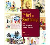 The Art of Sketching: 400 years of travel diaries [Idioma Inglés]: 200 Years of Travel Diaries (SIN COLECCION)