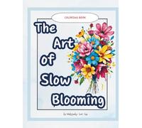 THE ART OF SLOW BLOOMING: COLORING PAGE IS A GARDEN OF MOTIVATION,WHERE LIGHT DWELLS IN PETALS.