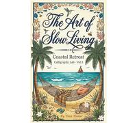 The Art of Slow Living: Coastal Retreat Calligraphy Lab Vol. 3 (The Moments of Calm Collection)