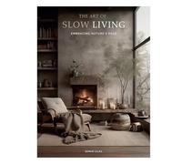 THE ART OF SLOW LIVING: Embracing Nature s Pace