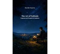 The Art of Solitude: Fragments and Thoughts for Meditation