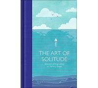 The Art of Solitude: Selected Writings – Macmillan Collector’s Library