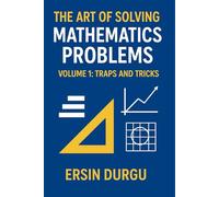 The Art of Solving Mathematics Problems - Volume 1: Problem Solving Techniques and Common Mistakes