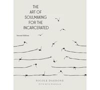 The Art of Soulmaking for the Incarcerated: A Path to Unconditional Freedom
