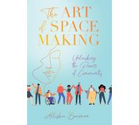 The Art of Space Making: Unleashing the Power of Community