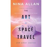 The Art of Space Travel and Other Stories – Titan Books