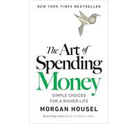 The Art of Spending Money: Simple Choices for a Richer Life