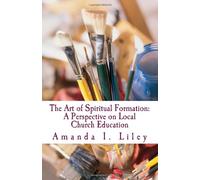 The Art of Spiritual Formation: A Perspective on Local Church Education