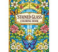 The Art of Stained Glass Coloring: A Premium Adult Coloring Book Featuring Intricate Window Panels, Mandalas & Decorative Glass Designs