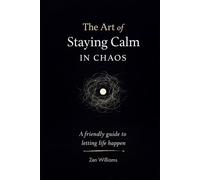 The Art of Staying Calm in Chaos: A Friendly Guide to Letting Life Happen