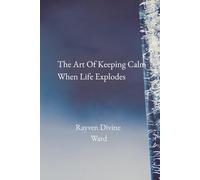 The Art Of Staying Calm When Life Explodes