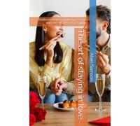 The art of staying in love: Rediscovering complicity, passion and joie de vivre as a couple