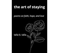 The Art of Staying: Poems on Faith, Hope, and Love