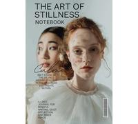 The Art of Stillness: A Minimalist Lined Notebook with Inspirational Quotes for Calm, Reflection & Inner Peace: A Peaceful Writing Experience for Women and Teens Embracing Inner Clarity