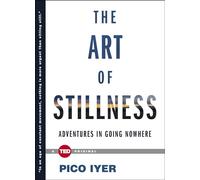 The Art of Stillness: Adventures in Going Nowhere (Ted Originals) [Idioma Inglés]