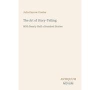 The Art of Story-Telling: With Nearly Half a Hundred Stories