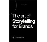 The Art of Storytelling for Brands